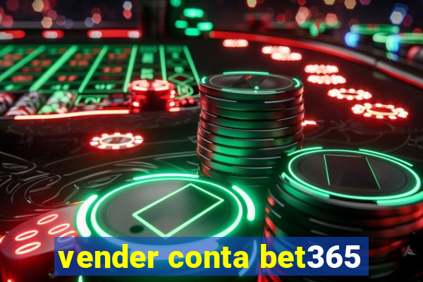 vender conta bet365